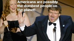 Michael Moore: Americans are possibly the dumbest people on the planet.