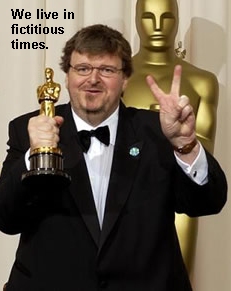 Michael Moore: We live in fictitious times.